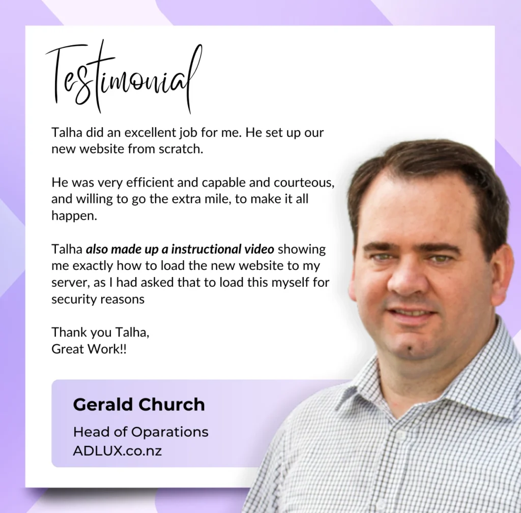 A testimonial image featuring a portrait photo of a man named Gerald Church, Head of Operations at ADLUX.co.nz who is talha's client. The testimonial praises Talha for excellent web design work, highlighting his efficiency, courtesy, and particularly creation of an instructional video for website setup. 
